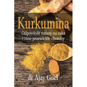 LIVRE - Kurkumina. La réponse de la nature au cancer et aux autres maladies chroniques (226 pages) par le Dr Ajay Goel - Viking Supplements